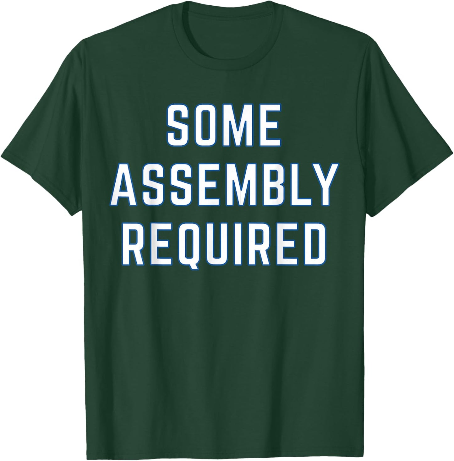Some Assembly Required Disability T-Shirt - T-Shirt | Forest