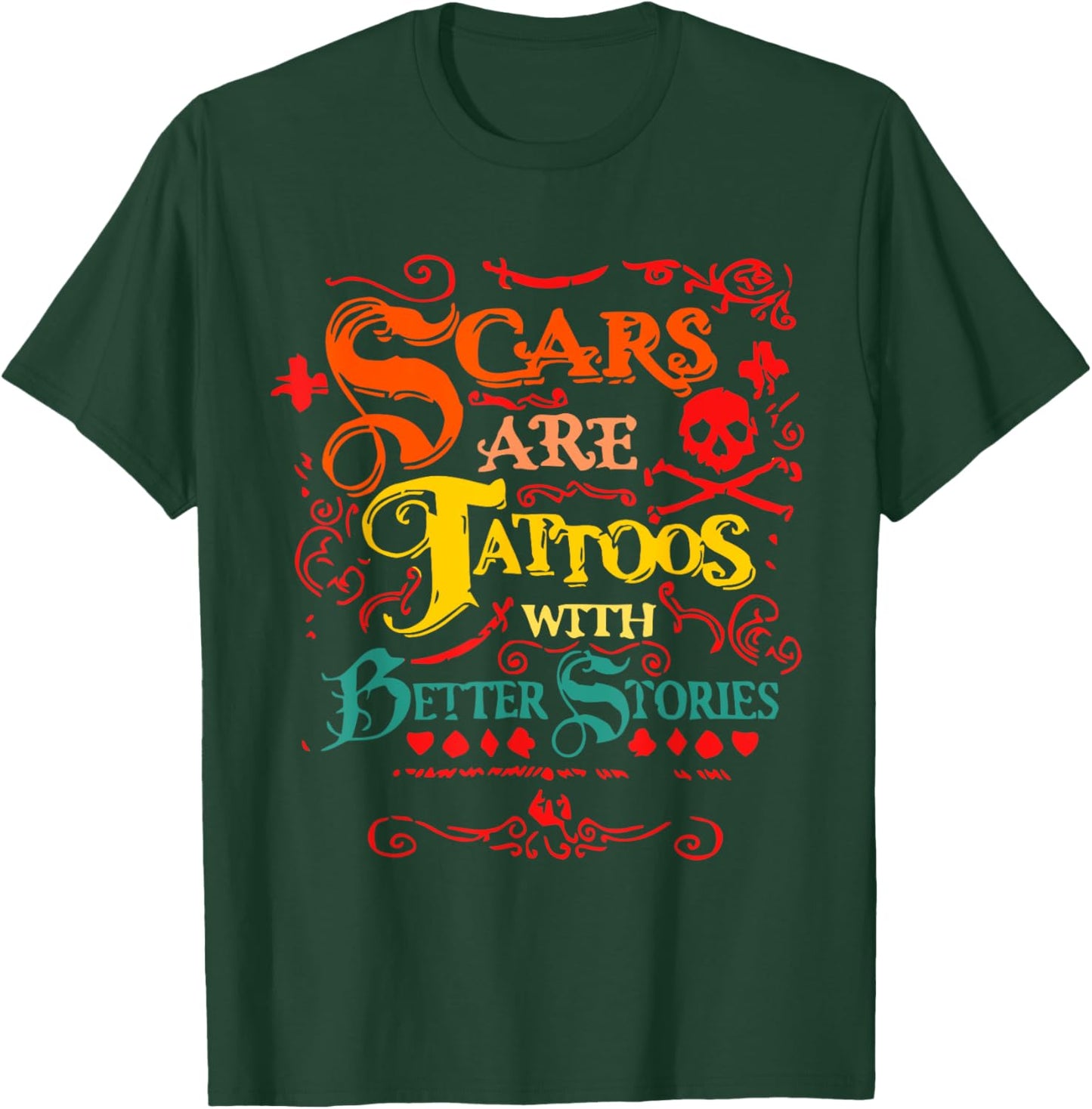 Scars Are Tattoos With Better Stories Quote T-Shirt - T-Shirt | Forest