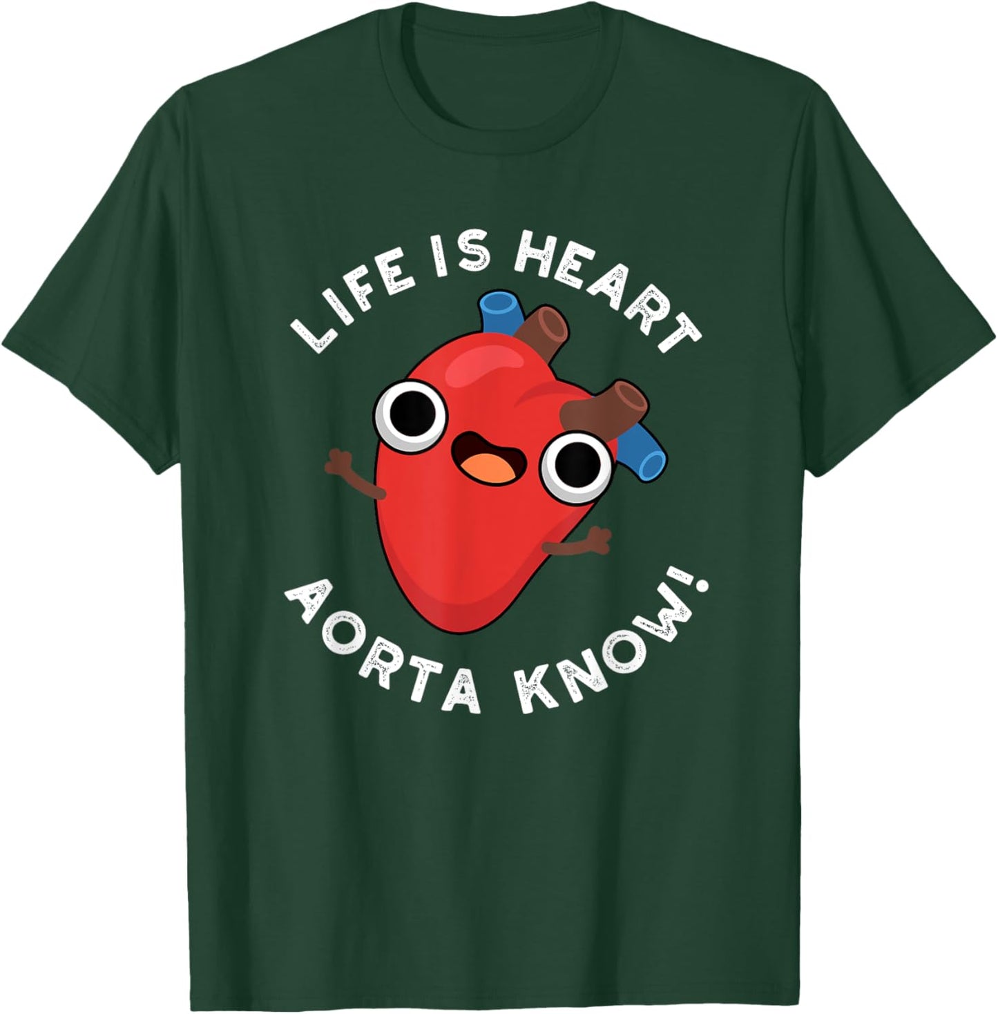 Life Is Heart Aorta Know Funny Anatomy Pun T-Shirt - T-Shirt | Forest