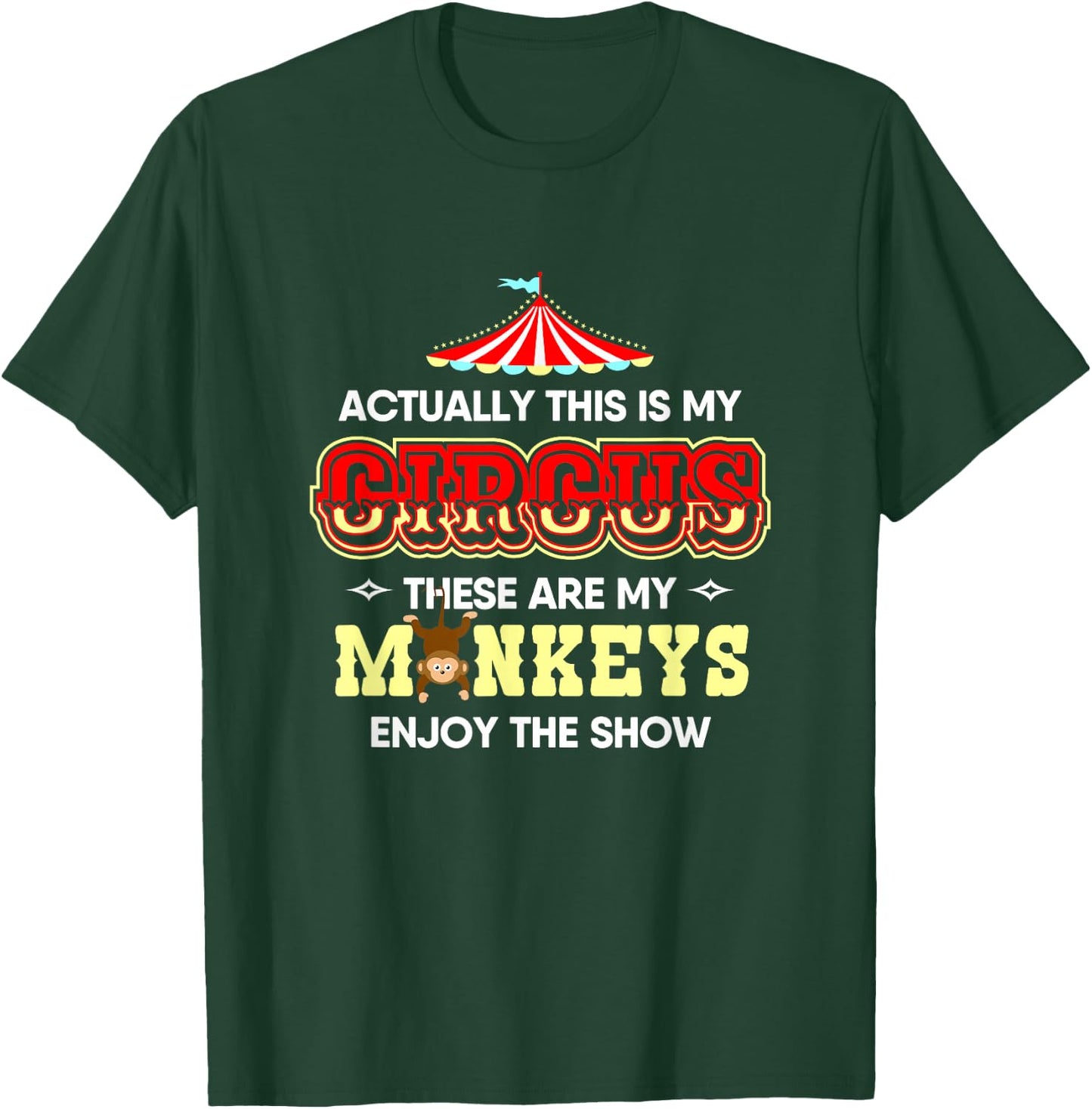 Actually This Is My Circus These Are My Monkeys T-Shirt - T-Shirt | Forest