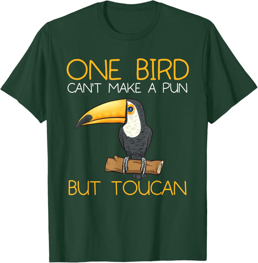Toucan Rainforest One Bird Can't Make A Pun But Toucan T-Shirt - T-Shirt | Forest