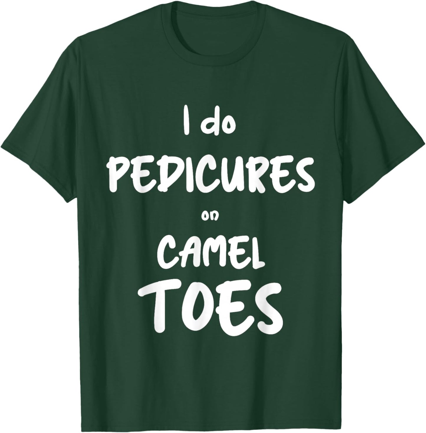 I Do Pedicures On Cameltoes Desert Animal Camel T-Shirt - T-Shirt | Forest