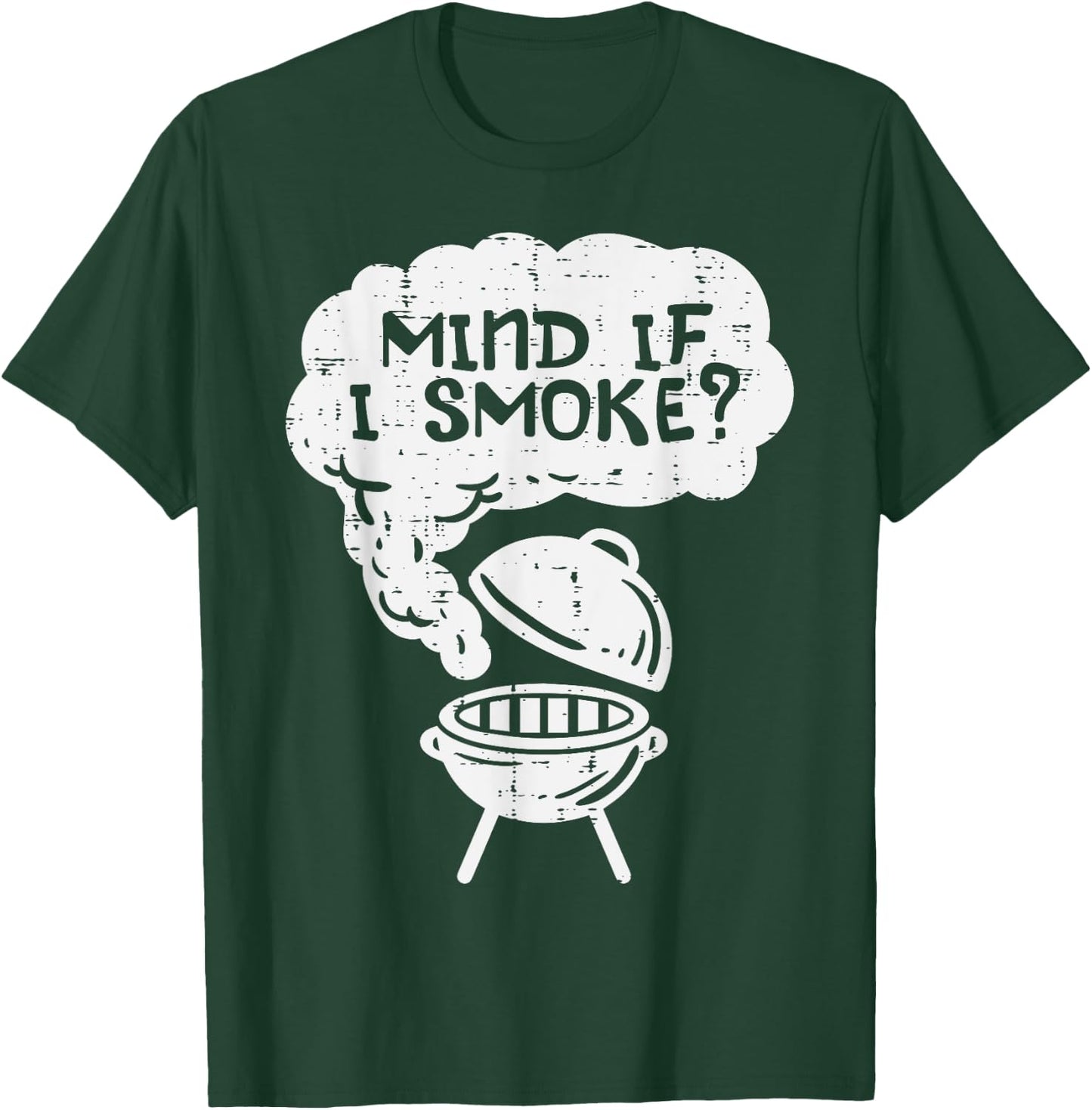 Mind If I Smoke Funny Bbq Grill Smoking Grilling Meat Smoker T-Shirt - T-Shirt | Forest