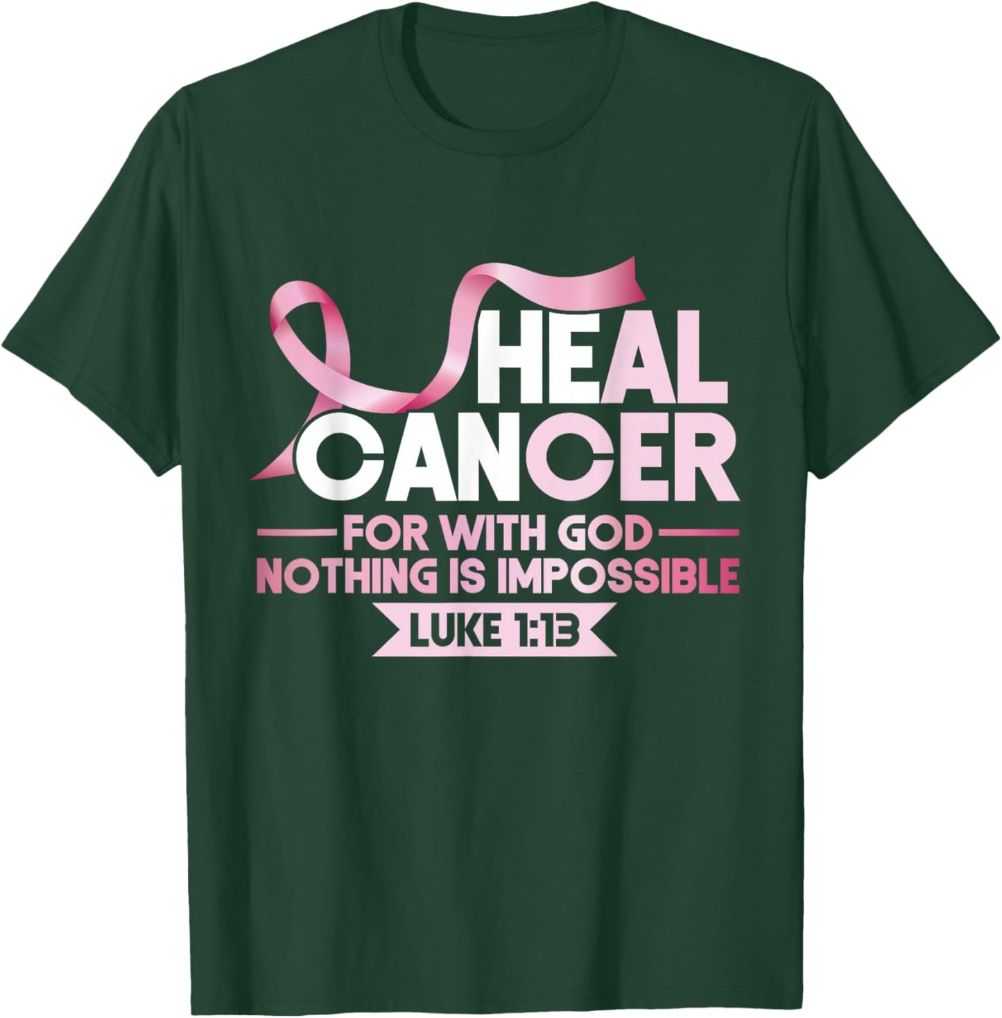 Breast He Can Heal Cancer God Nothing Impossible Awareness T-Shirt - T-Shirt | Forest