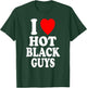 I Heart (Love) Hot Black Guys Attraction Sexy Handsome T-Shirt - T-Shirt | Forest
