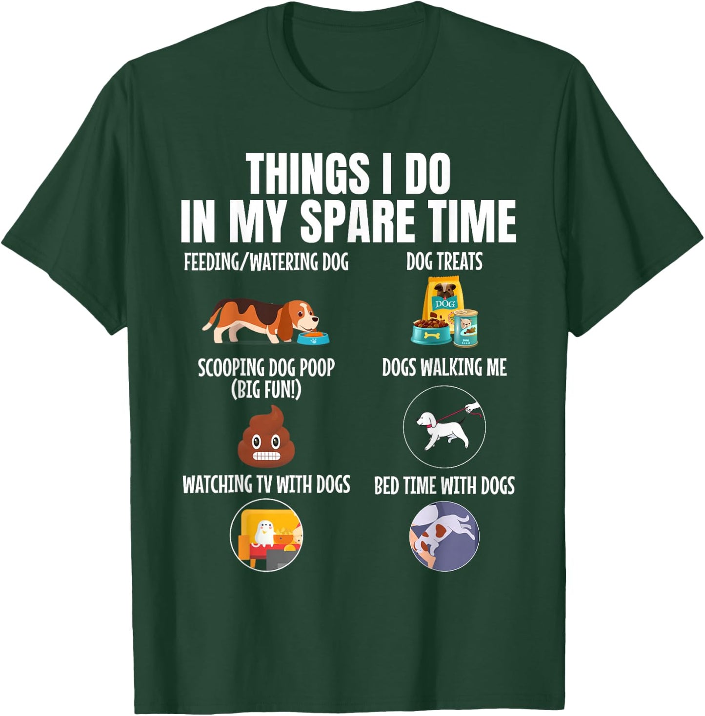 6 Things I Do in My Spare Time Dogs, Dogs Lovers Funny T-Shirt - T-Shirt | Forest