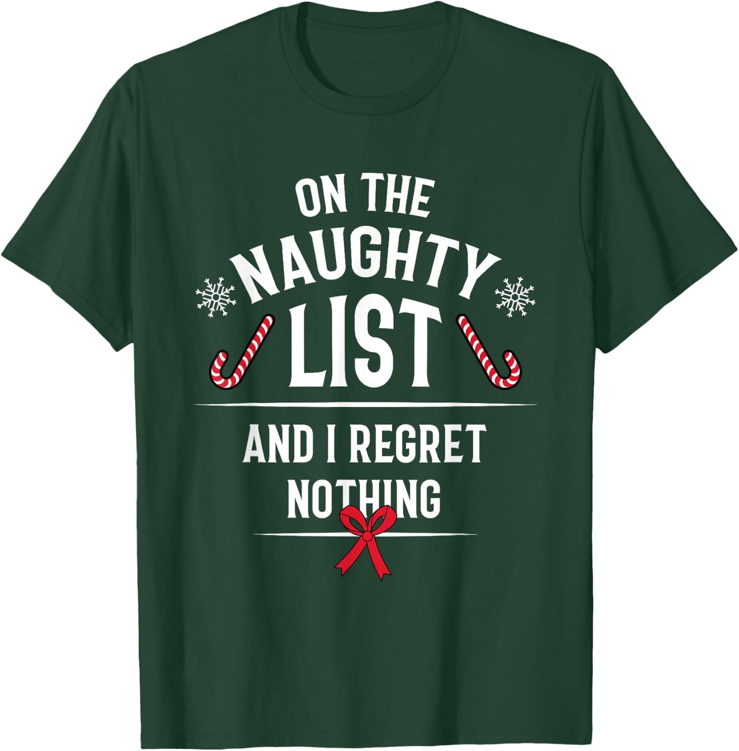 On The Naughty List And I Regret Nothing - Funny Xmas Gift T-Shirt - T-Shirt | Forest