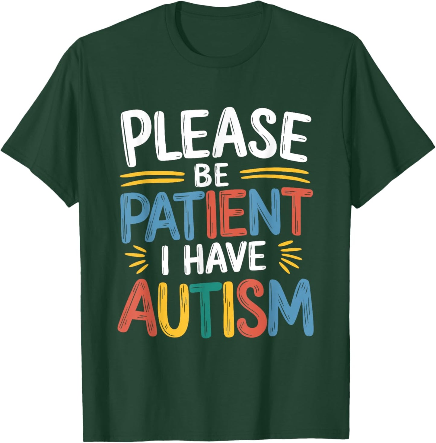 Please Be Patient I Have Autism T-Shirt - T-Shirt | Forest