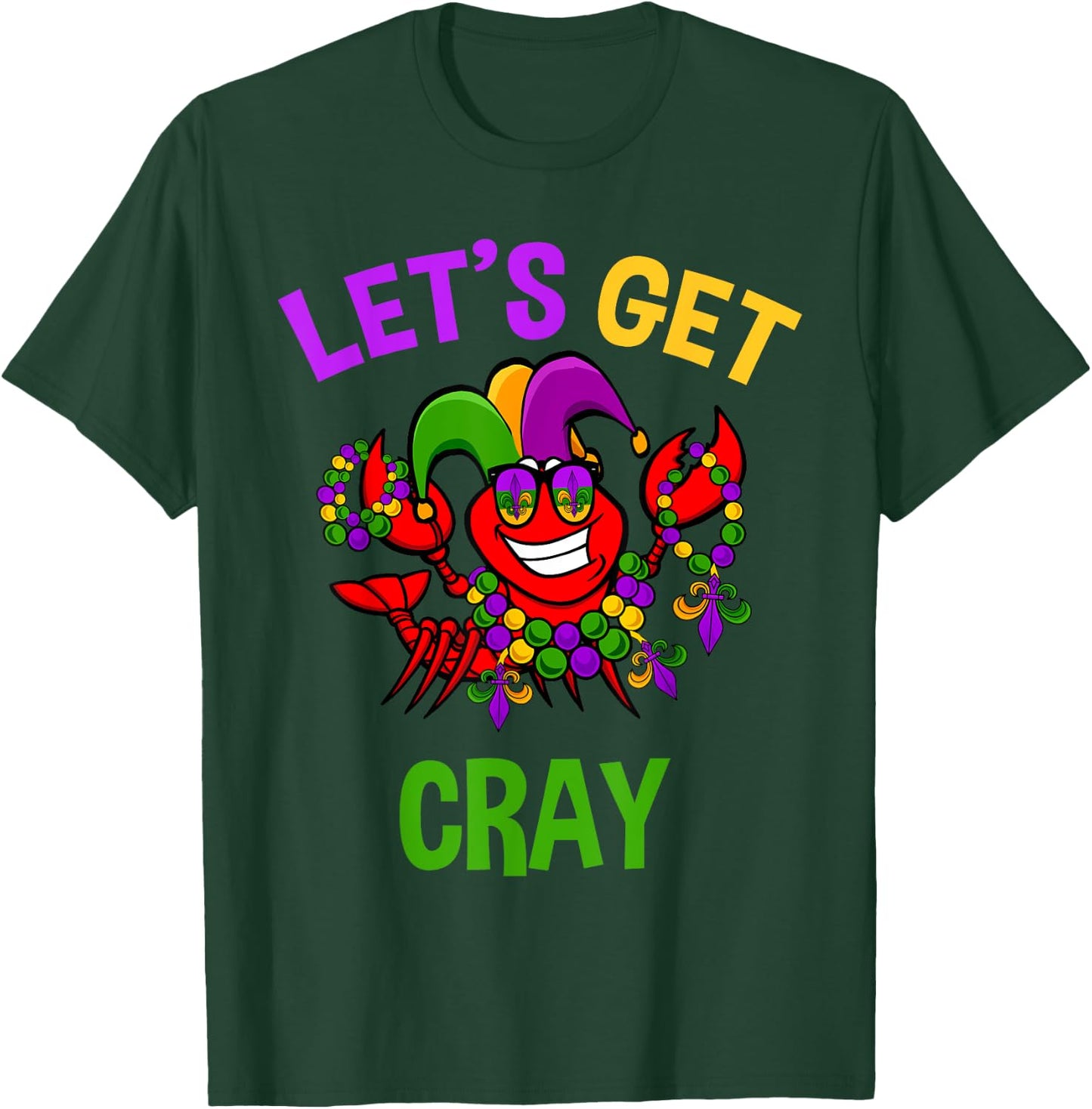 Let's Get Cray Mardi Gras Funny Crawfish Boil Fun Gift T-Shirt - T-Shirt | Forest