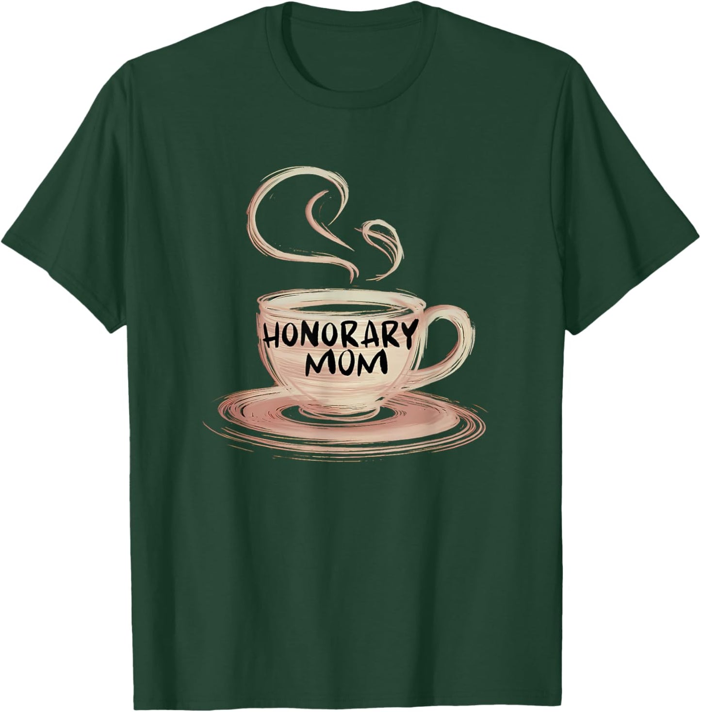 Honorary Mom Coffee Lover Foster Son Daughter Appreciation T-Shirt - T-Shirt | Forest