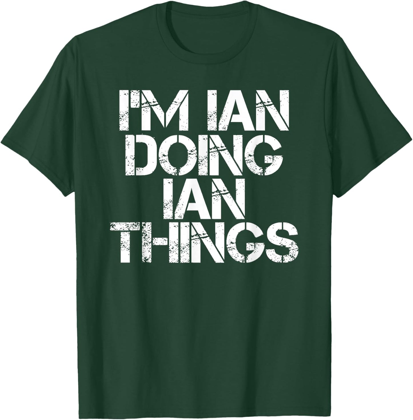 I'm IAN Doing IAN Things Shirt Funny Idea T-Shirt - T-Shirt | Forest