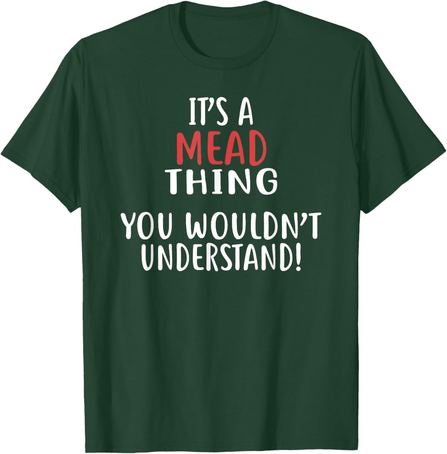 It's A Mead Thing Funny Bar Meads T-Shirt - T-Shirt | Forest