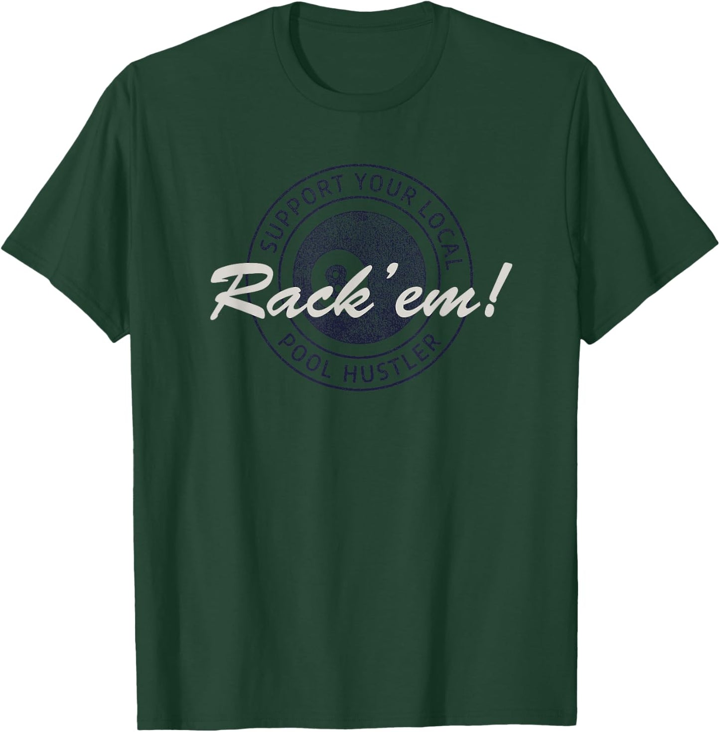 Support Your Local Pool Hustler Design for Billiard Players T-Shirt - T-Shirt | Forest