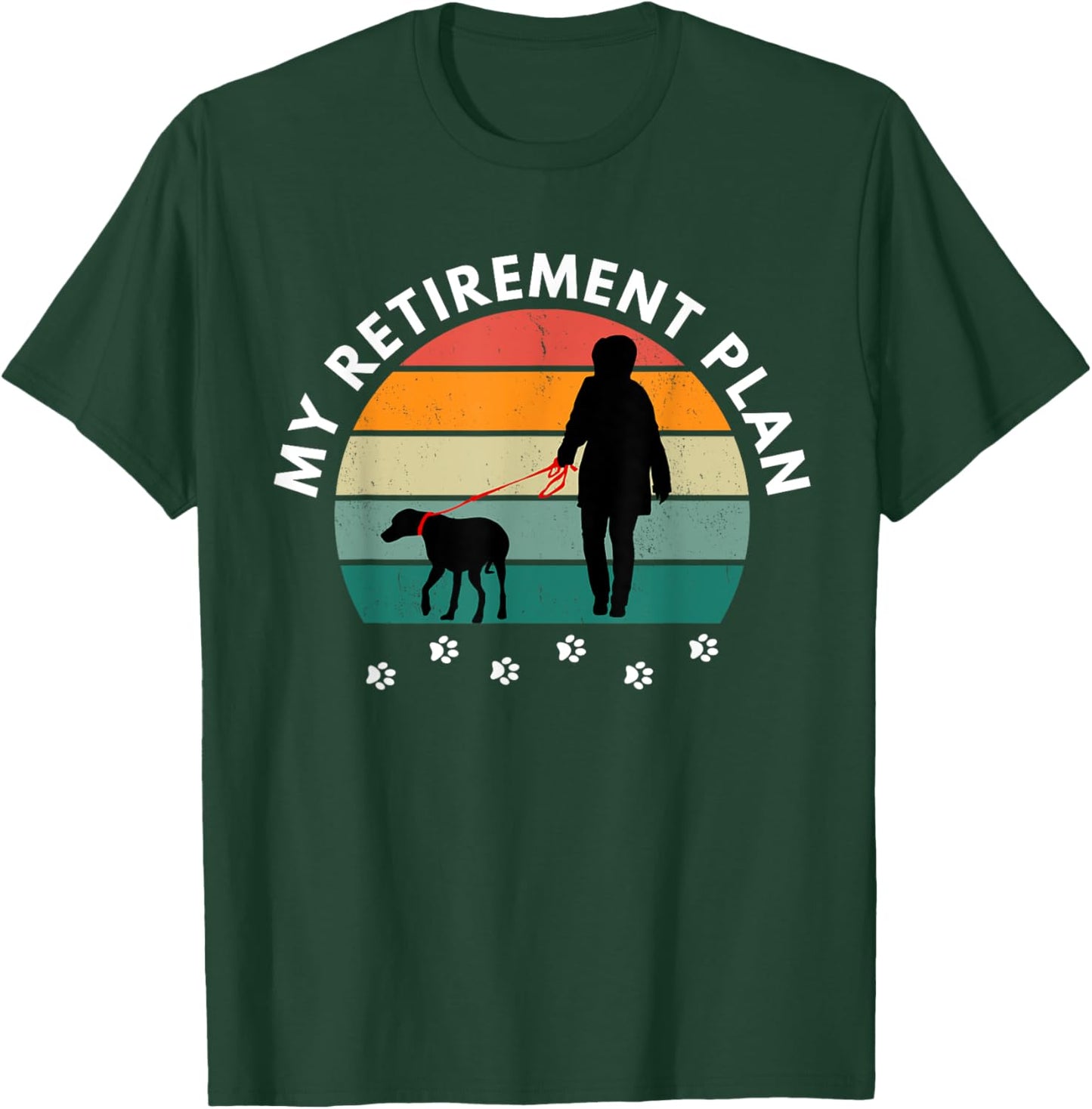 Funny Retirement Walking My Dog for Retirement Plan T-Shirt - T-Shirt | Forest