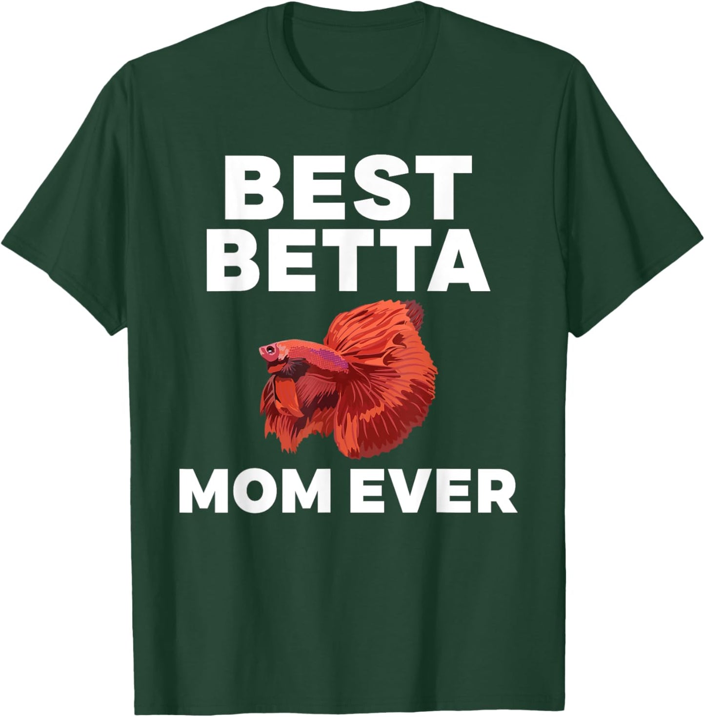 Best Betta Mom Ever Betta Fish Mom T-Shirt - T-Shirt | Forest