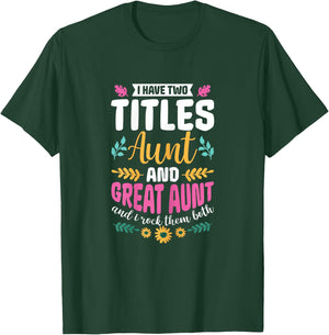 I have two titles Aunt and Great-Aunt and I rock them both T-Shirt - T-Shirt | Forest