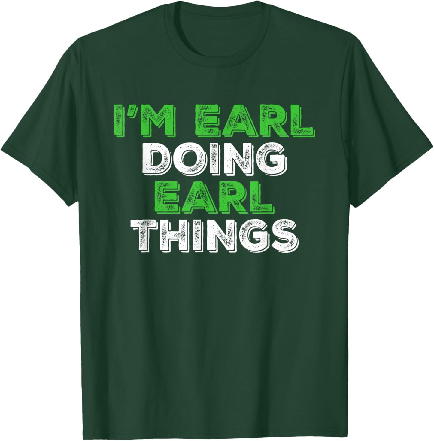 I'm Earl Doing Earl Things Funny Personalized First Name T-Shirt - T-Shirt | Forest