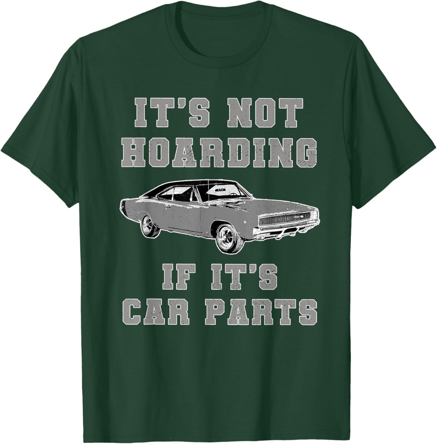 Not Hoarding Its Car Parts Car Lover Funny Car Mechanic T-Shirt - T-Shirt | Forest