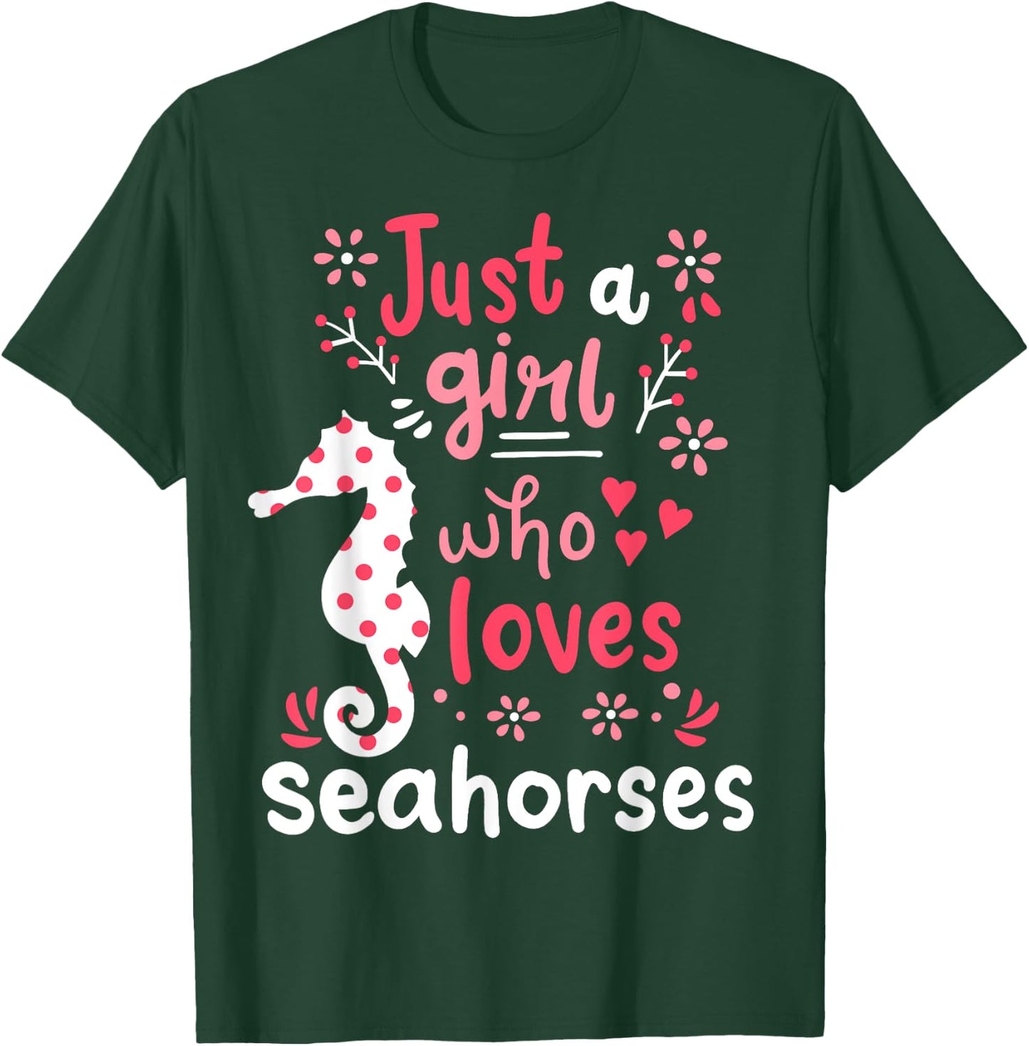 Seahorse Sea Horse Just A Girl Seahorses Gift T-Shirt - T-Shirt | Forest