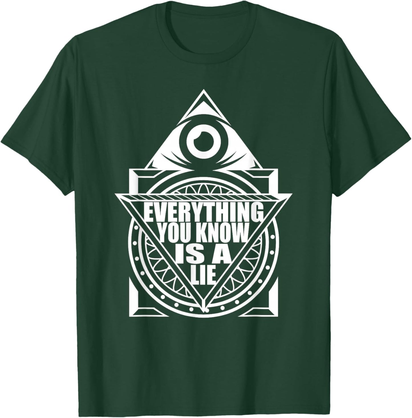 Everything You Know Is A Lie - Conspiracy Theory T-Shirt - T-Shirt | Forest