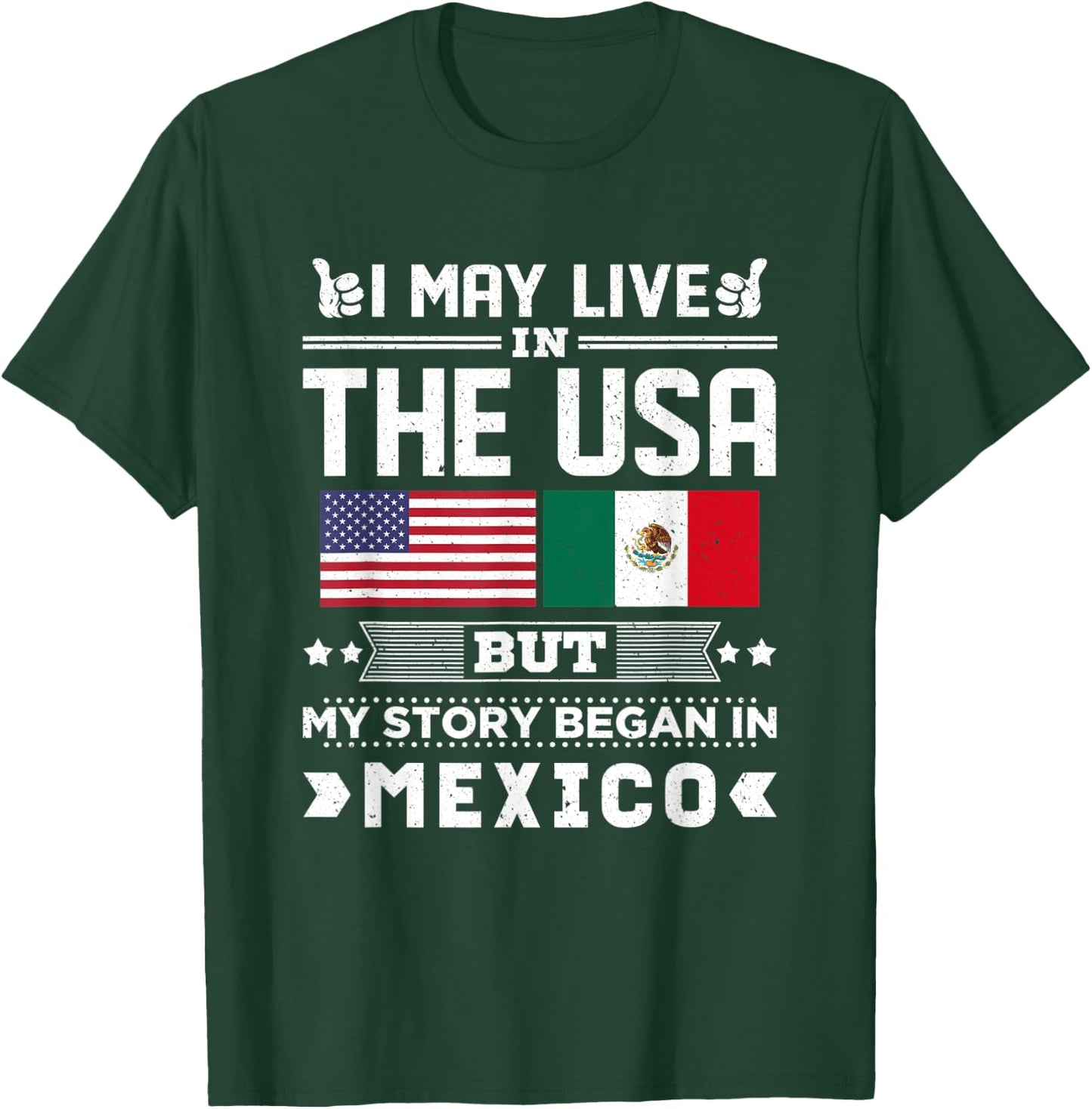 I May Live In USA But My Story Began In Mexico T-Shirt - T-Shirt | Forest