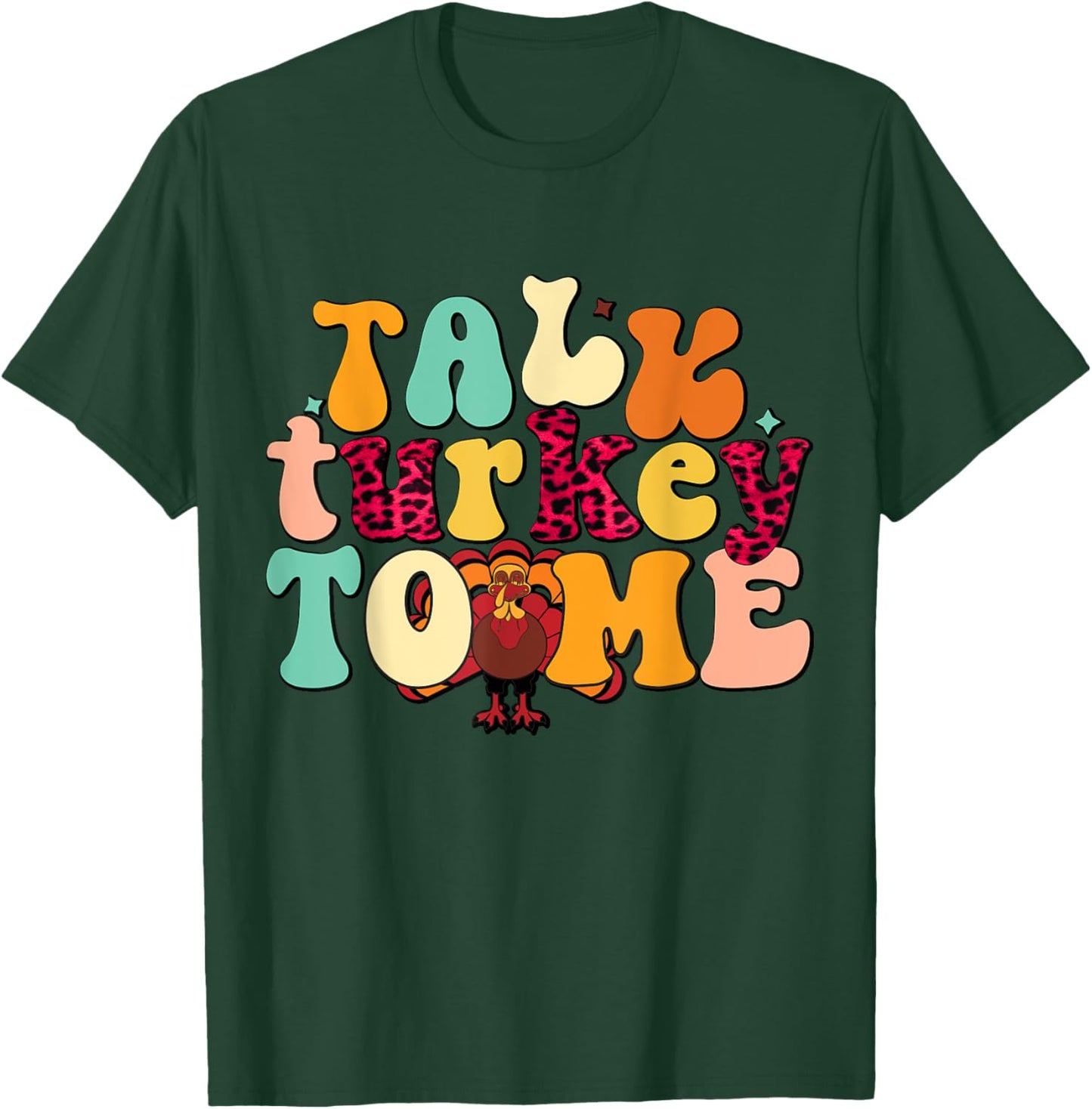 Talk Turkey To Me Leg Day Funny Thanksgiving T-Shirt - T-Shirt | Forest