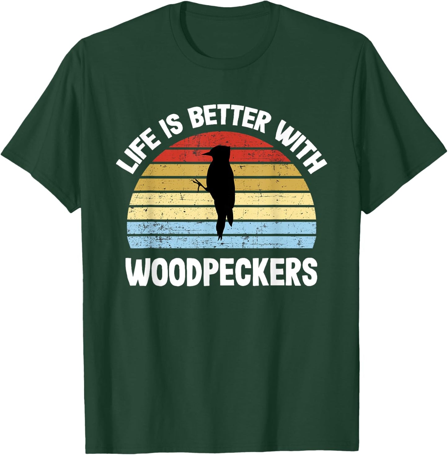 Woodpecker | Life is Better With Woodpeckers T-Shirt - T-Shirt | Forest