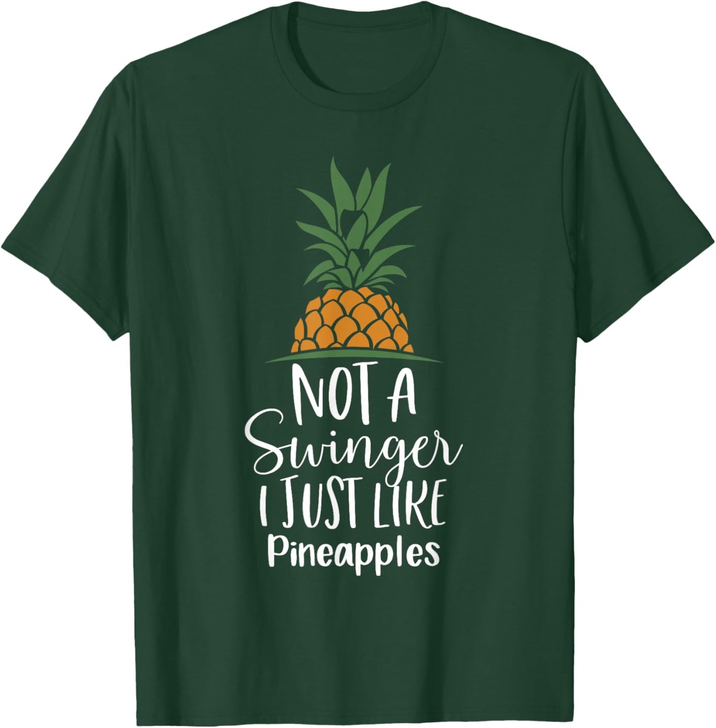 Not A Swinger I Just Like Pineapples, Pineapple T-Shirt - T-Shirt | Forest
