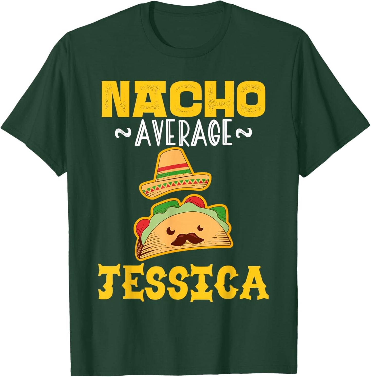 Nacho Average JESSICA Custom Name Cinco De Mayo Sombrero T-Shirt - T-Shirt | Forest