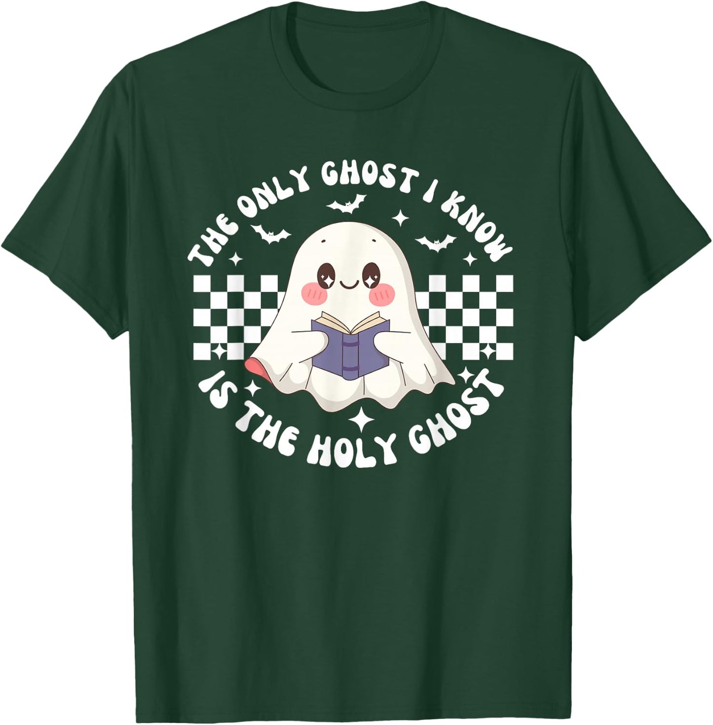 The Only Ghost I Know Is The Holy Ghost Funny Boo Bible T-Shirt - T-Shirt | Forest