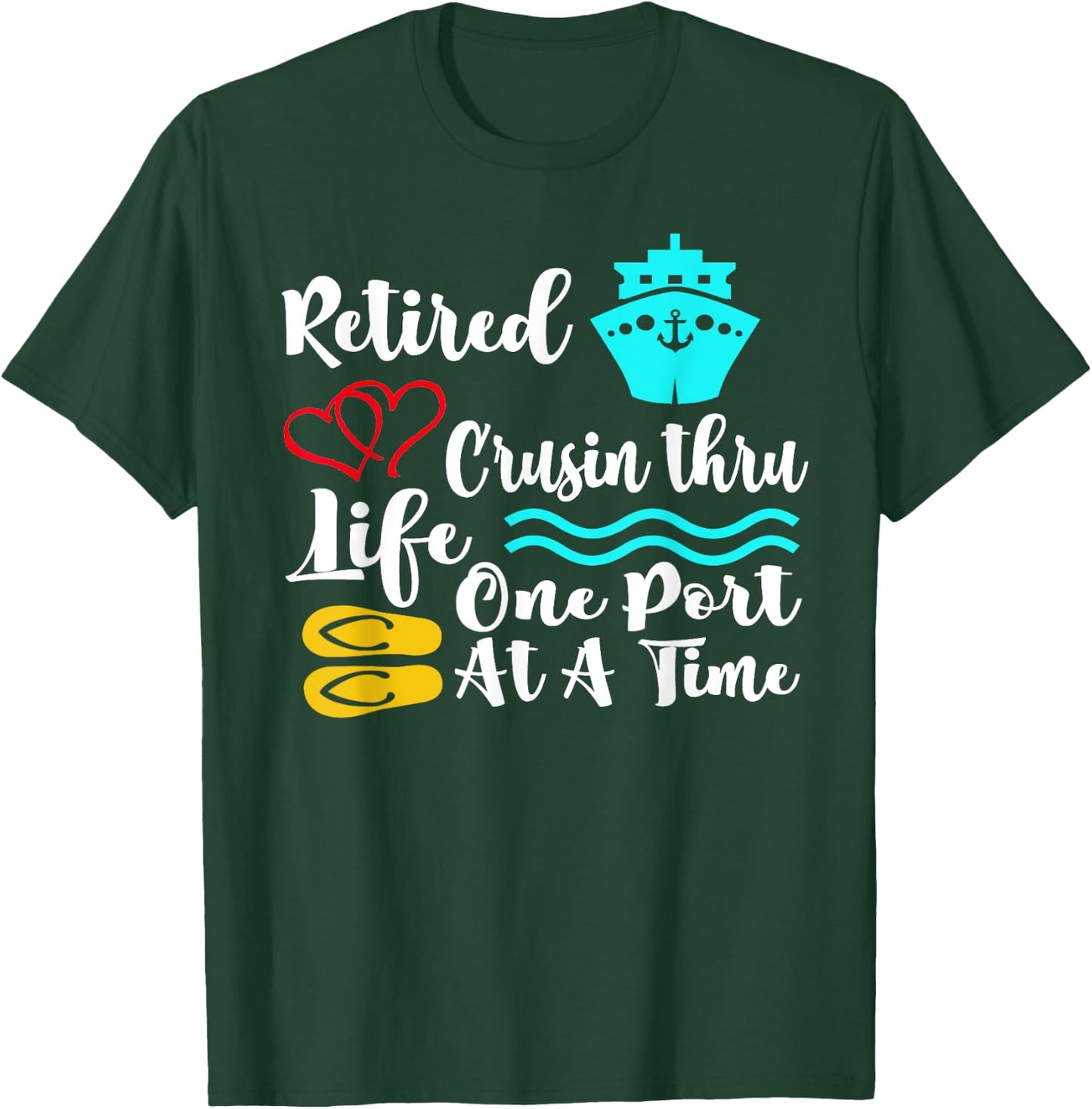 Retired Cruisin Thru Life One Port at a Time My Retirement T-Shirt - T-Shirt | Forest