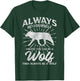 Always Be Yourself Unless You Can Be A Wolf T-Shirt - T-Shirt | Forest