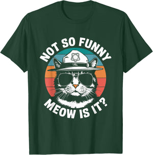 Retro Not So Funny Meow Is It? Funny State Trooper Cat Meme T-Shirt - T-Shirt | Forest
