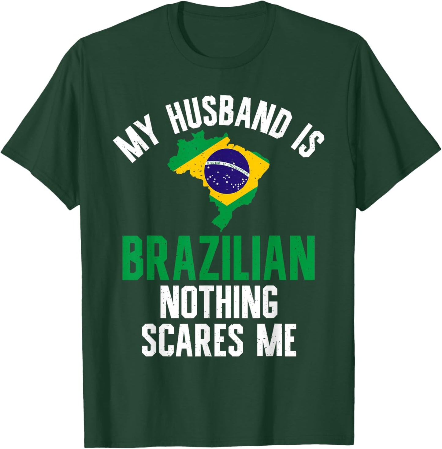 My Husband is Brazilian nothing scares me Brazilian Husband T-Shirt - T-Shirt | Forest