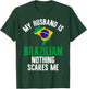 My Husband is Brazilian nothing scares me Brazilian Husband T-Shirt - T-Shirt | Forest