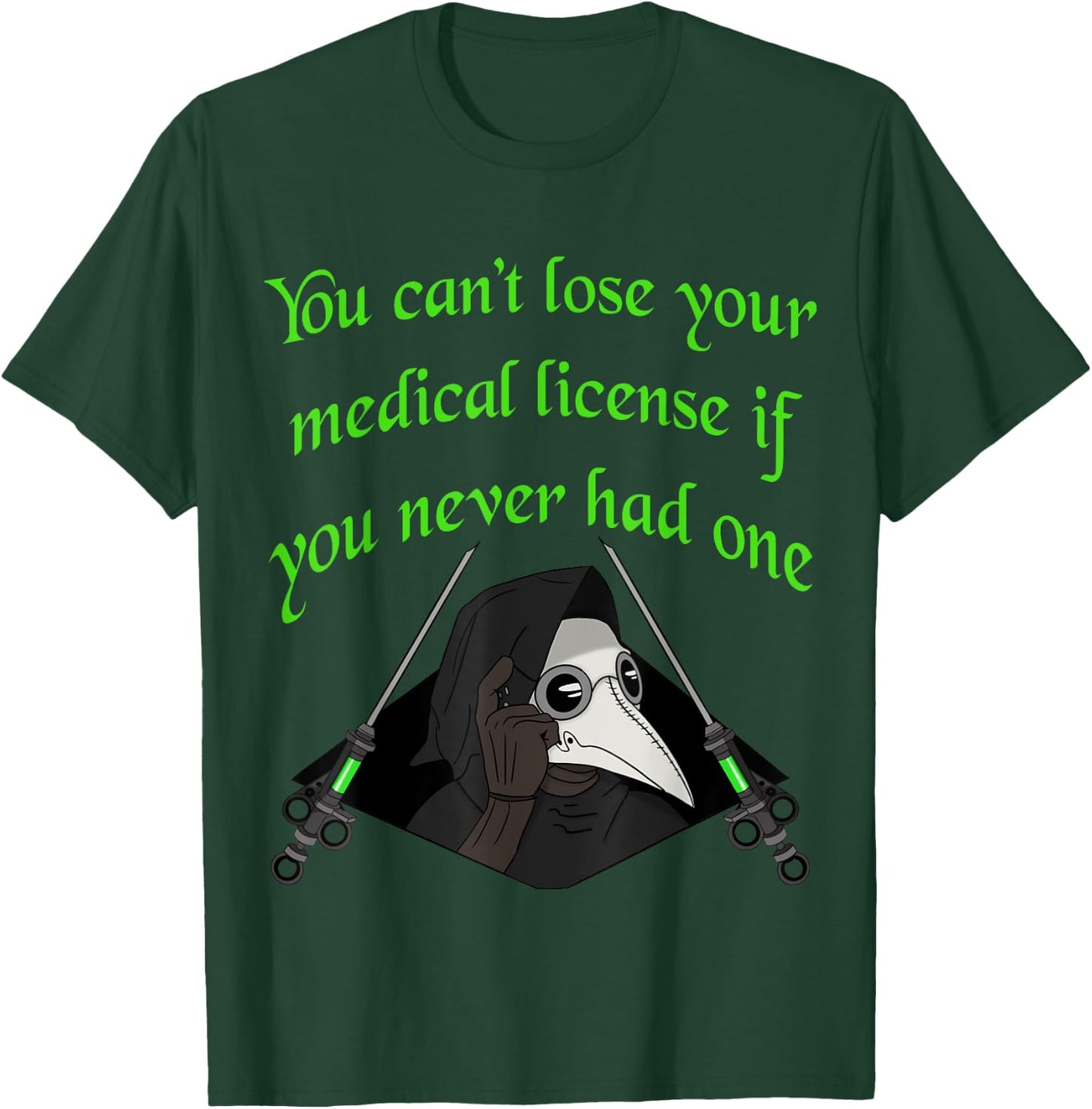 Plague doctor funny cant lose your medical license T-Shirt - T-Shirt | Forest