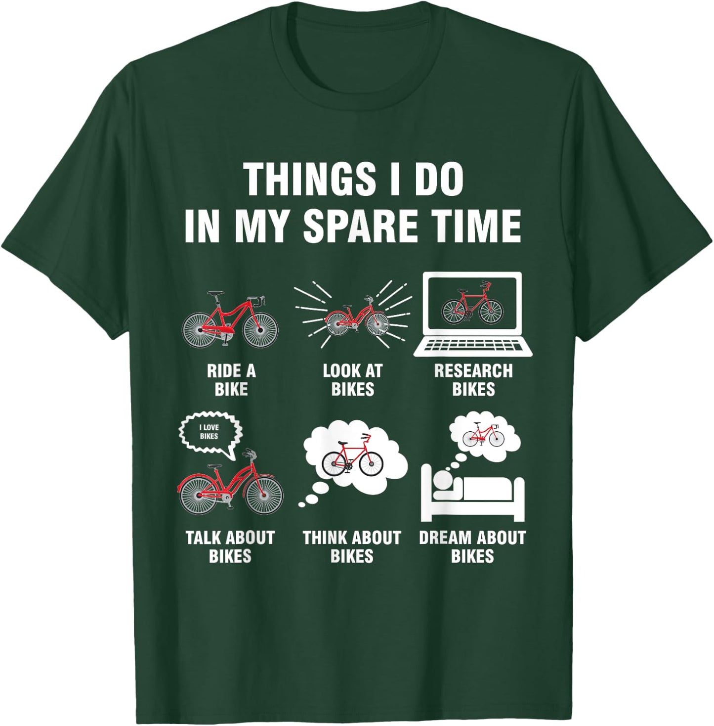 6 Things I Do In My Spare Time - Bike Bicycle Lovers T-Shirt - T-Shirt | Forest