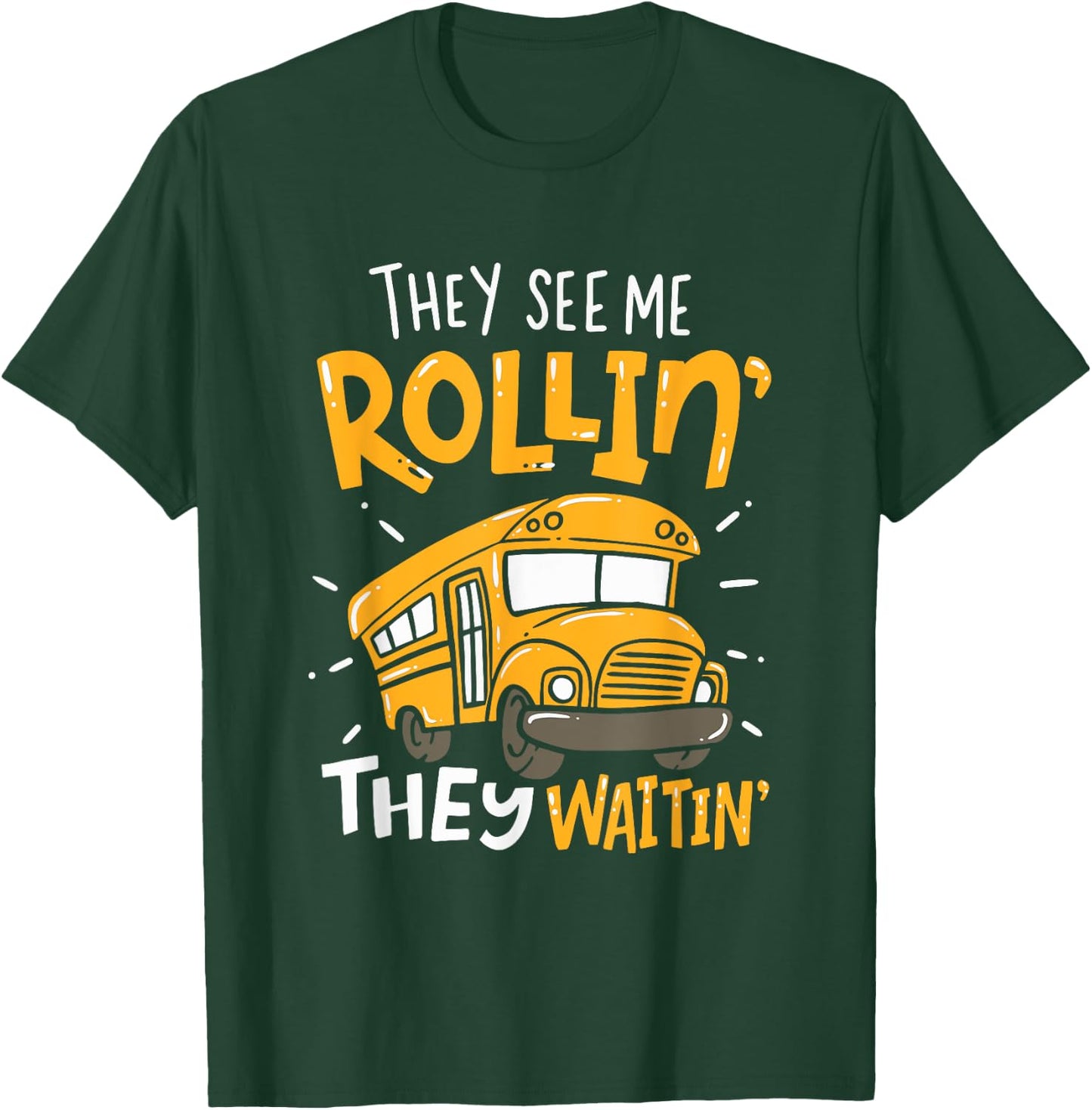 Funny School Bus Driver They See Me Rollin' They Waitin' T-Shirt - T-Shirt | Forest