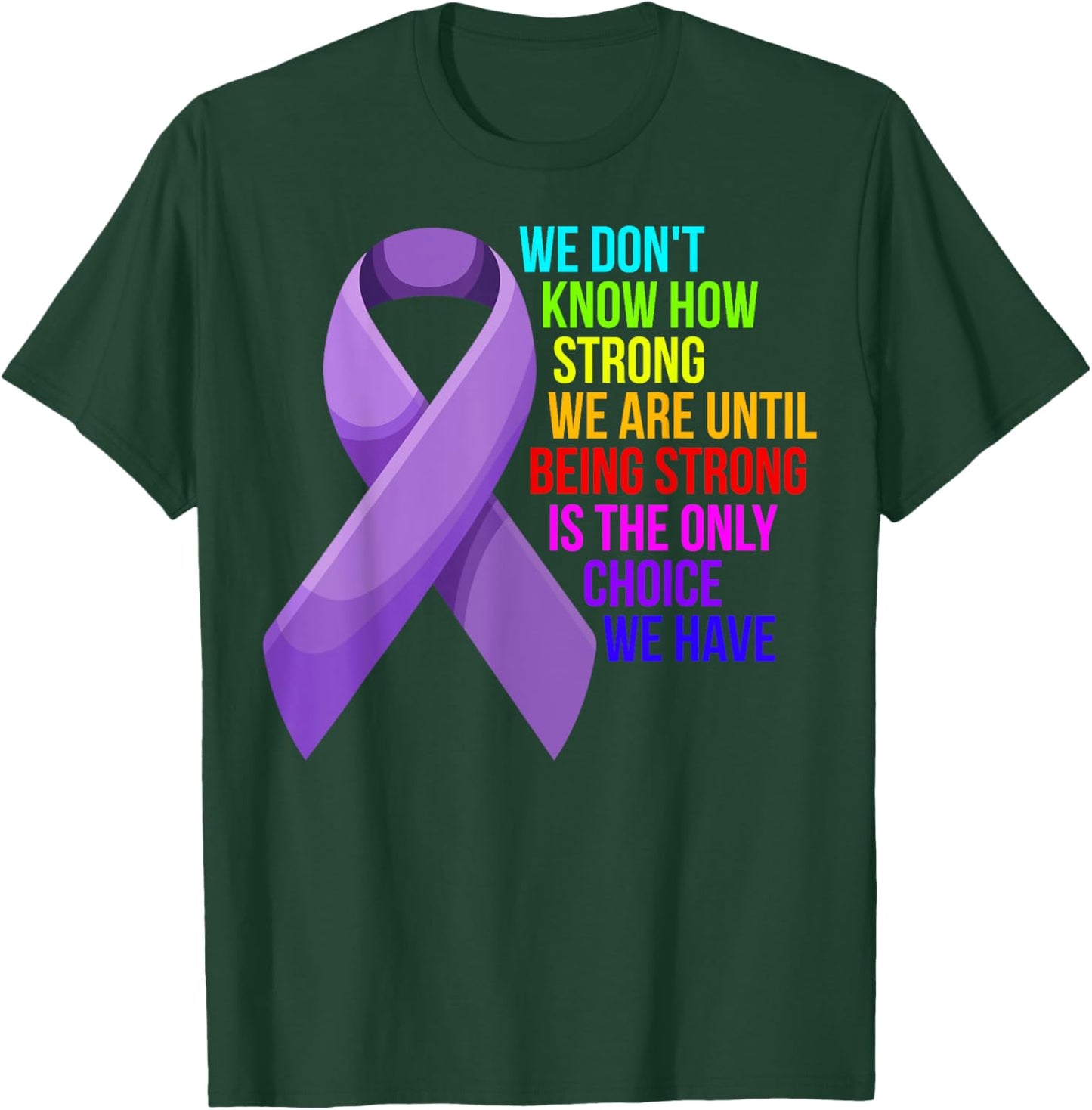 Cancer Awareness Care - Be Strong, this is your only choice T-Shirt - T-Shirt | Forest