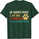 Funny My Favorite People My Dog Your Dog All Other Dogs Women T-Shirt - T-Shirt | Forest