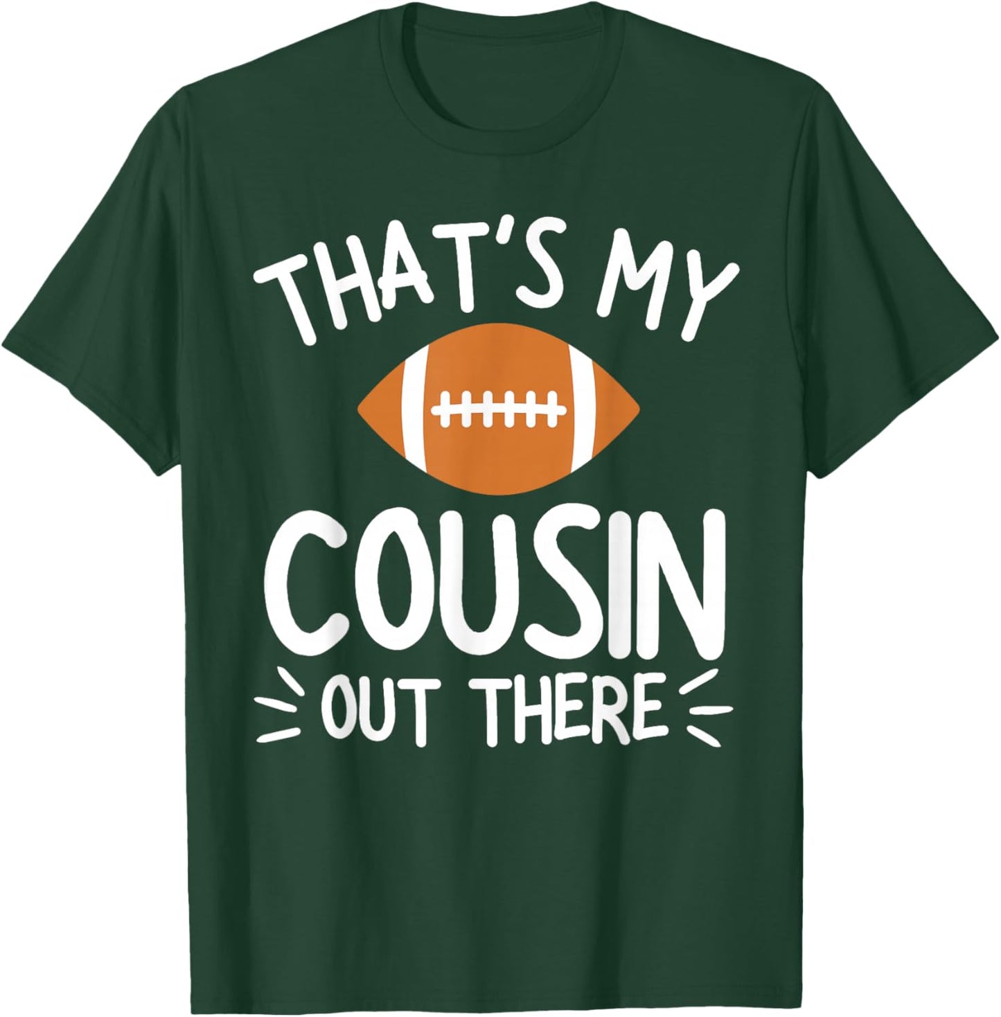 That's My Cousin Out There Shirt Football Player Game Family T-Shirt - T-Shirt | Forest