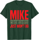 Mike When Average Just Won't Do | Funny Mike First Name T-Shirt - T-Shirt | Forest