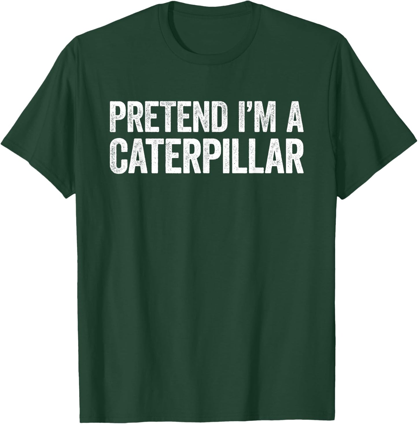 Pretend I'm A Caterpillar Shirt Adult Kids Men Women Costume T-Shirt - T-Shirt | Forest
