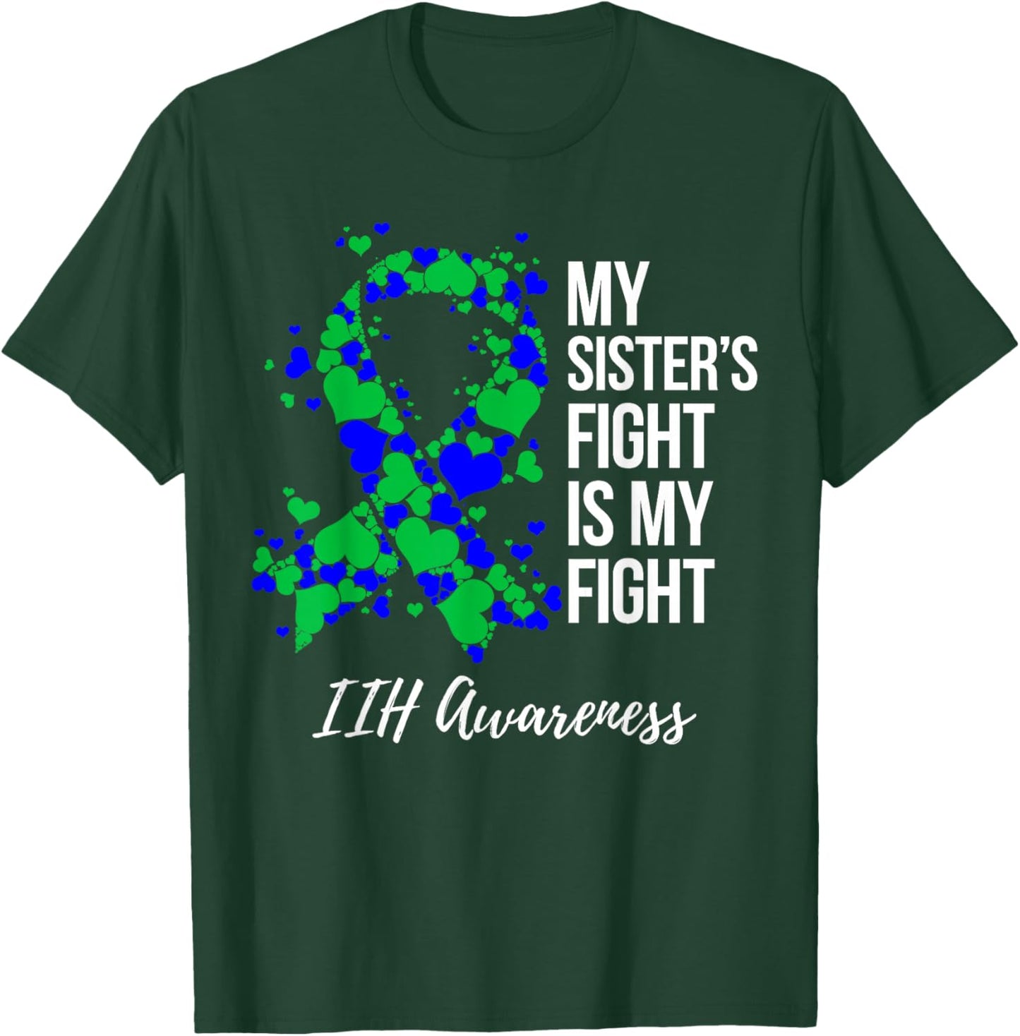 My Sister’s Fight Is My Fight IIH Awareness T-Shirt - T-Shirt | Forest