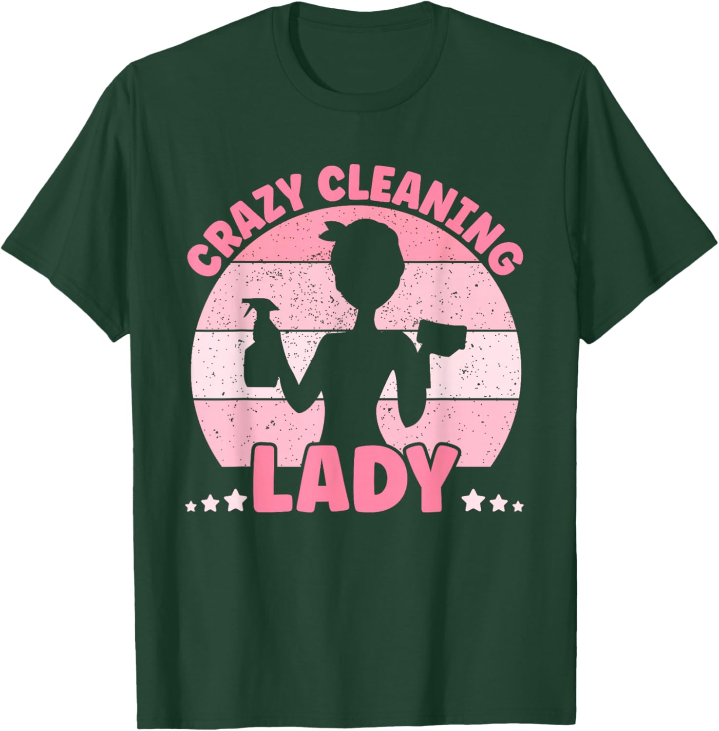 Crazy Cleaning Lady, Housekeeper, Cleaning Lover, Hotel Team T-Shirt - T-Shirt | Forest