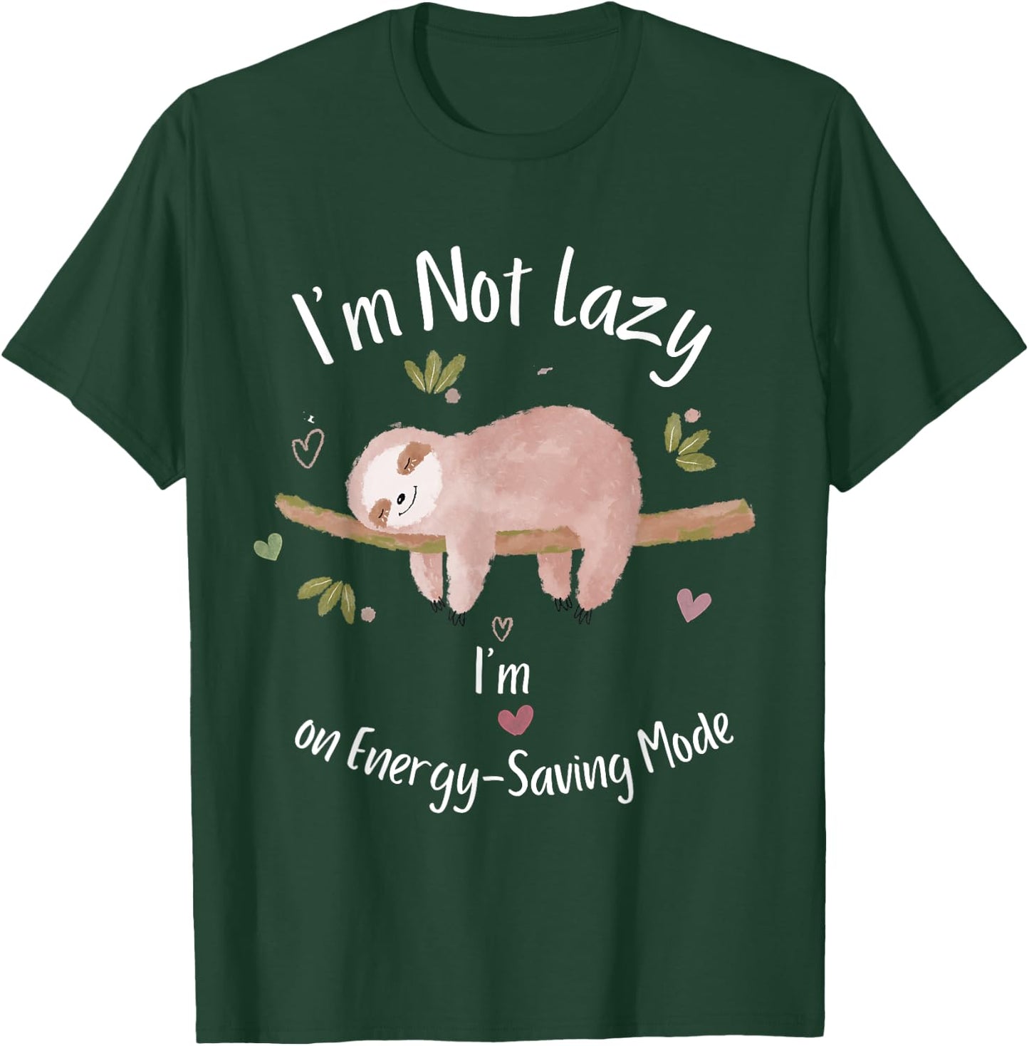 I'm Not Lazy, I'm on Energy-Saving Mode Sleeping Sloth T-Shirt - T-Shirt | Forest