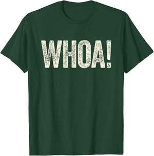 Great Whoa! Shirt with Funny Saying Retro Meme Statement Whoa T-Shirt - T-Shirt | Forest