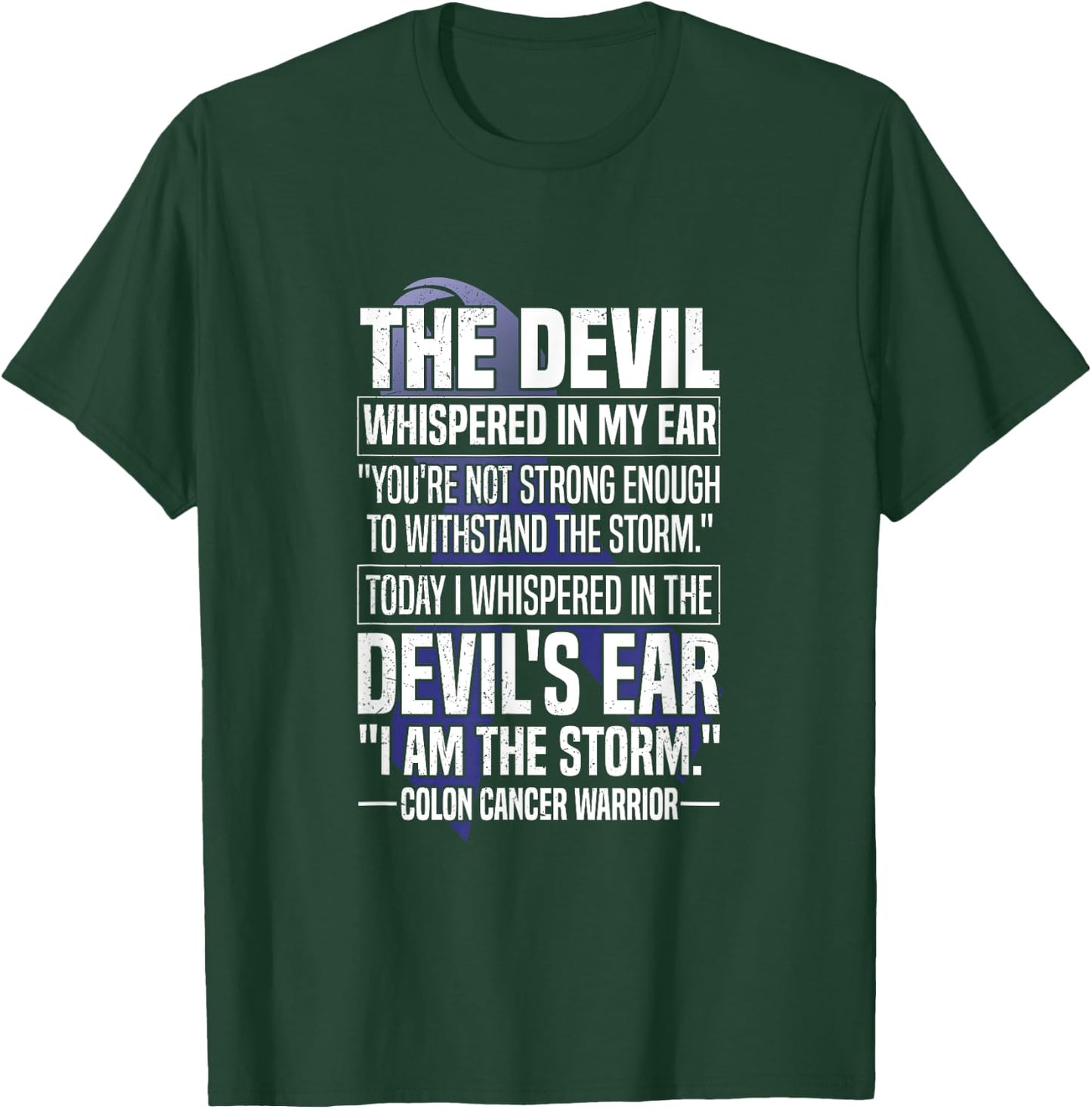 The Devil Whispered I Am The Storm Colon Cancer Warrior T-Shirt - T-Shirt | Forest