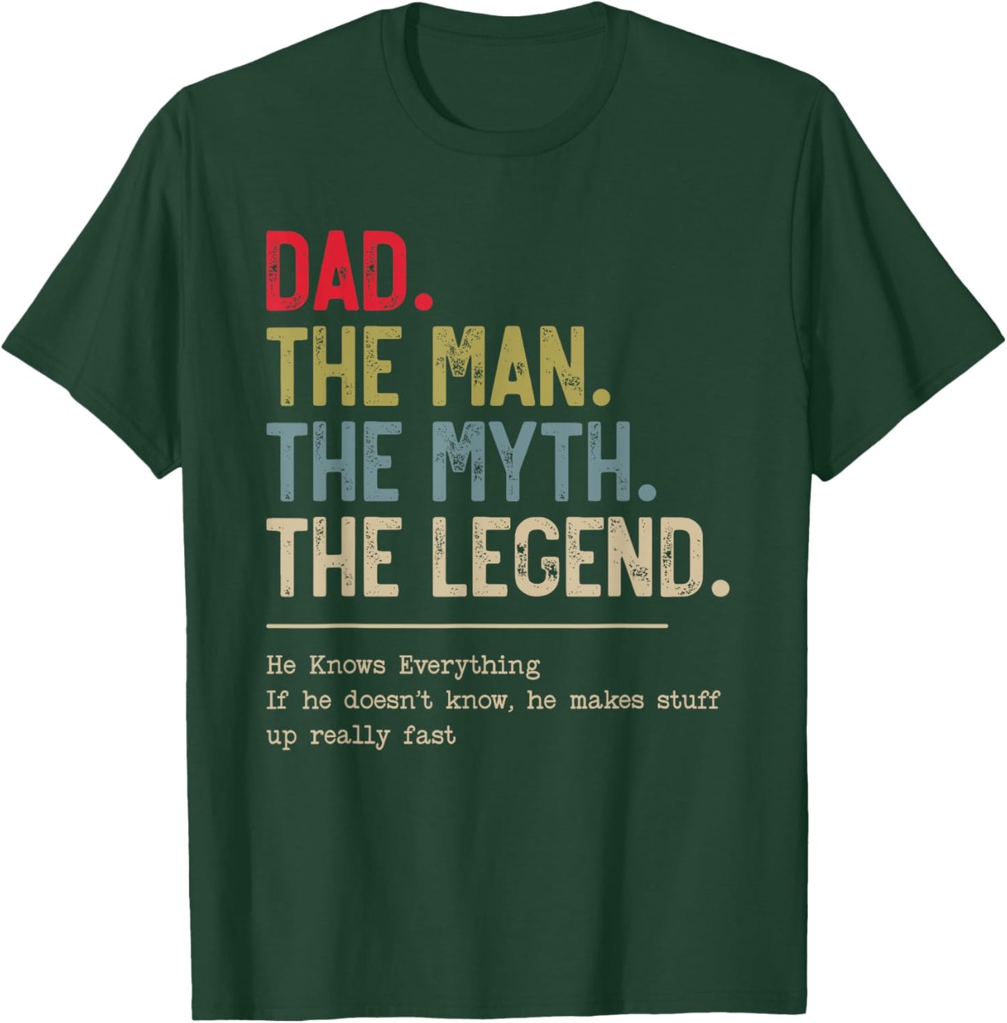 Dad The Man The Myth The Legend He Knows Everything T-Shirt - T-Shirt | Forest