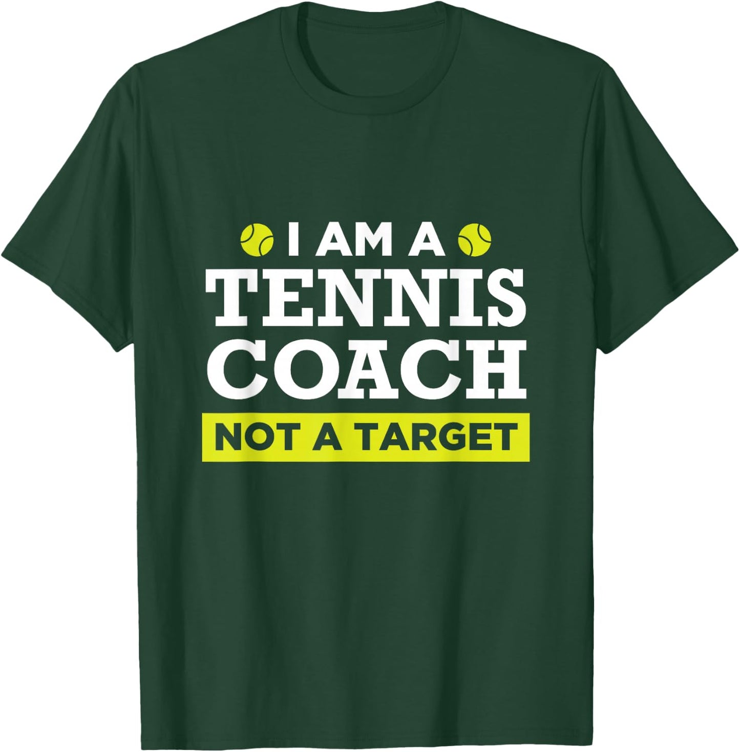 Funny Tennis Coach Not A Target T-Shirt - T-Shirt | Forest